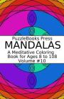 Puzzlebooks Press Mandalas: A Meditative Coloring Book for Ages 8 to 108 (Volume 10) By Puzzlebooks Press Cover Image