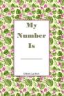 My Number Is Diabetic Log Book: Track Food, Carbs, Exercise and Meds for Glucose Control By Folio Press Cover Image