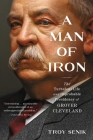 A Man of Iron: The Turbulent Life and Improbable Presidency of Grover Cleveland Cover Image