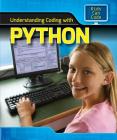 Understanding Coding with Python (Spotlight on Kids Can Code) By Patricia Harris Ph. D. Cover Image