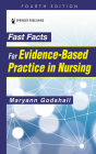 Fast Facts for Evidence-Based Practice in Nursing, Fourth Edition Cover Image