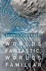 Worlds Fantastic, Worlds Familiar: A Guided Tour of the Solar System By Bonnie J. Buratti Cover Image