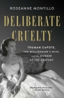 Deliberate Cruelty: Truman Capote, the Millionaire's Wife, and the Murder of the Century By Roseanne Montillo Cover Image