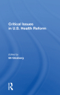 Critical Issues in U.S. Health Reform By Eli Ginzberg (Editor) Cover Image