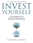 Invest Yourself: A Guidebook for Spiritual Mentoring By Stephanie Ziebarth Cover Image