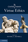 The Cambridge Companion to Virtue Ethics (Cambridge Companions to Philosophy) By Daniel C. Russell (Editor) Cover Image