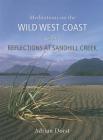Reflections at Sandhill Creek: Meditations on the Wild West Coast By Adrian Dorst Cover Image