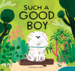 Such a Good Boy: (dog books for kids, pets for children) By Marianna Coppo Cover Image