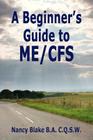 A Beginner's Guide to Me / Cfs (Me/Cfs Beginner's Guides) By Nancy Blake Cover Image