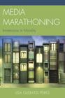 Media Marathoning: Immersions in Morality By Lisa Glebatis Perks Cover Image