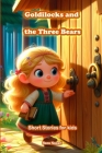 Goldilocks and the Three Bears: Short Stories for Kids Cover Image