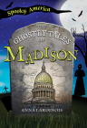 The Ghostly Tales of Madison By Anna Lardinois Cover Image