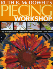 Ruth B. McDowell's Piecing Workshop - Print-On-Demand Edition [With Patterns] By Ruth B. McDowell Cover Image