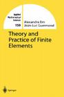 Theory and Practice of Finite Elements (Applied Mathematical Sciences #159) By Alexandre Ern, Jean-Luc Guermond Cover Image