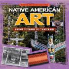 Native American Art: From Totems to Textiles (Native American Cultures) By Joan Stoltman Cover Image