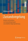 Zustandsregelung: Analyse Und Synthese Von Zustandsregelungen Einschließlich Regleroptimierung By Hildebrand Walter Cover Image