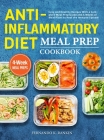 Anti-Inflammatory Diet Meal Prep Cookbook: Easy and Healthy Recipes With a Complete Meal Prep Guide and 4 Weeks of Meal Plans to Heal the Immune Syste By Fernando K. Rankin Cover Image