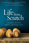 Life From Scratch: A Memoir of Food, Family, and Forgiveness By Sasha Martin Cover Image