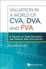 Valuation in a World of Cva, Dva, and Fva: A Tutorial on Debt Securities and Interest Rate Derivatives Cover Image
