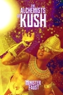The Alchemists of Kush By Minister Faust Cover Image