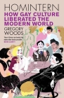 Homintern: How Gay Culture Liberated the Modern World By Gregory Woods Cover Image
