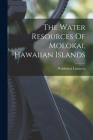 The Water Resources Of Molokai, Hawaiian Islands Cover Image