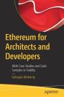 Ethereum for Architects and Developers: With Case Studies and Code Samples in Solidity Cover Image