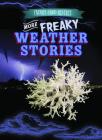 More Freaky Weather Stories (Freaky True Science) By Grace Vail Cover Image