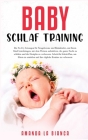 Baby-Schlaf-Training: Die No-Cry Lösungen für Neugeborene und Kleinkinder, um Ihrem Kind beizubringen, mit dem Weinen aufzuhören, die Cover Image