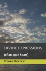 Divine Expressions: (of an open heart) By Wendy Buttery Cover Image