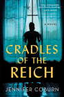 Cradles of the Reich: A Novel By Jennifer Coburn Cover Image