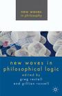 New Waves in Philosophical Logic (New Waves in Philosophy) By G. Restall (Editor), G. Russell (Editor) Cover Image
