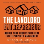 The Landlord Entrepreneur: Double Your Profits with Real Estate Property Management Cover Image