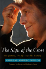 The Sign of the Cross: The Gesture, the Mystery, the History Cover Image