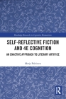 Self-Reflective Fiction and 4E Cognition: An Enactive Approach to Literary Artifice By Merja Polvinen Cover Image