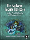 The Hardware Hacking Handbook: Breaking Embedded Security with Hardware Attacks Cover Image