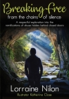 Breaking Free From the Chains of Silence: A respectful exploration into the ramifications of abuse hidden behind closed doors By Lorraine Nilon, Katherine Close (Illustrator) Cover Image