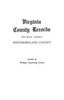 Virginia County Records. New Series, Volume I: Westmoreland County (Computer Vision #1) By William Armstrong Crozier (Editor) Cover Image