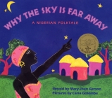 Why The Sky Is Far Away: A Nigerian Folktale By Mary-Joan Gerson, Carla Golembe (Illustrator) Cover Image