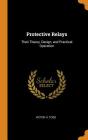 Protective Relays: Their Theory, Design, and Practical Operation Cover Image