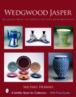 Wedgwood Jasper: Classics, Rarities & Oddities from Four Centuries (Schiffer Book for Collectors) Cover Image