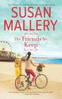 The Friends We Keep (Mischief Bay #2) By Susan Mallery Cover Image