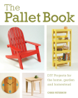 The Pallet Book: DIY Projects for the Home, Garden, and Homestead By Chris Peterson Cover Image