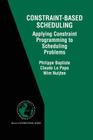 Constraint-Based Scheduling: Applying Constraint Programming to Scheduling Problems Cover Image