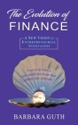 The Evolution of Finance: A New Vision for Entrepreneurial Innovation By Barbara Guth Cover Image