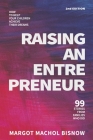 Raising an Entrepreneur: How to Help Your Children Achieve Their Dreams - 99 Stories from Families Who Did By Margot Machol Bisnow, Elliott Bisnow (Foreword by), Austin Bisnow (Foreword by) Cover Image