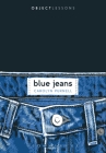 Blue Jeans (Object Lessons) By Carolyn Purnell, Christopher Schaberg (Editor), Ian Bogost (Editor) Cover Image