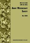 Army Watercraft Safety: The Official U.S. Army Field Manual FM 4-01.502 (FM 55-502), 1 May 2008 revision Cover Image