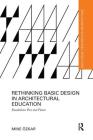 Rethinking Basic Design in Architectural Education: Foundations Past and Future (Routledge Research in Architecture) Cover Image