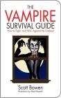 The Vampire Survival Guide: How to Fight, and Win, Against the Undead (Zen of Zombie Series) By Scott Bowen Cover Image